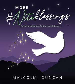 More #Niteblessings – Further Meditations for the End of the Day de Malcolm Duncan