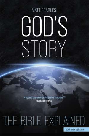 God`s Story (Text Only Edition) – The Bible Explained de Matt Searles