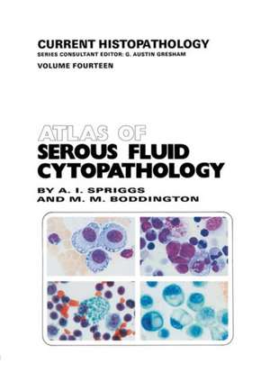 Atlas of Serous Fluid Cytopathology: A Guide to the Cells of Pleural, Pericardial, Peritoneal and Hydrocele Fluids de A. Spriggs