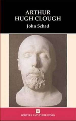 Arthur Hugh Clough de John Schad