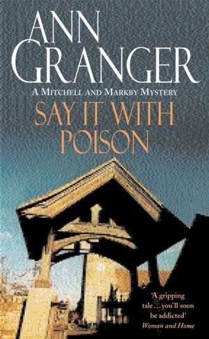 Say it with Poison (Mitchell & Markby 1) de Ann Granger