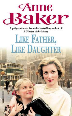 Like Father Like Daughter de Anne Baker