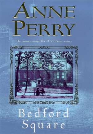 Bedford Square (Thomas Pitt Mystery, Book 19) de Anne Perry