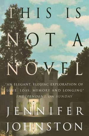 Johnston, J: This Is Not a Novel de Jennifer Johnston