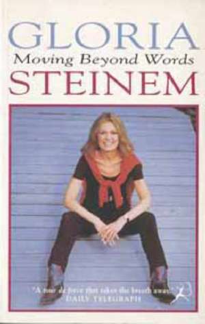 Moving Beyond Words de Gloria Steinem