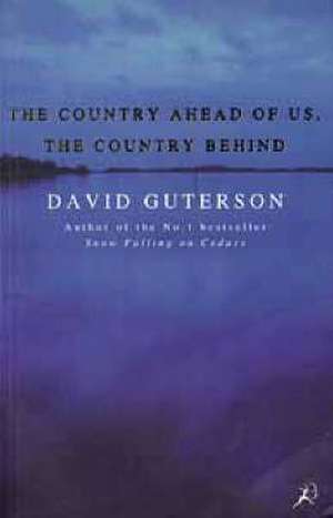 The Country Ahead of Us, the Country Behind de David Guterson