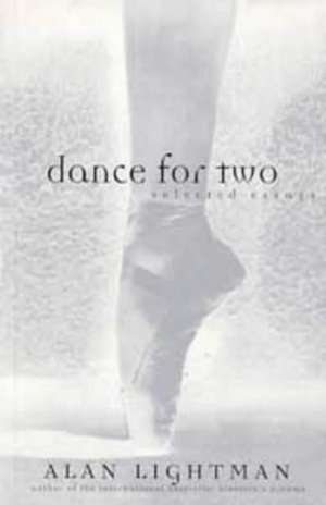 Dance for Two, Selected Essays de Alan Lightman