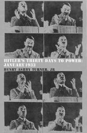 Hitler's Thirty Days to Power de Henry Ashby Turner Jr