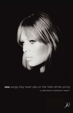 Nico, Songs They Never Play on the Radio de James Young