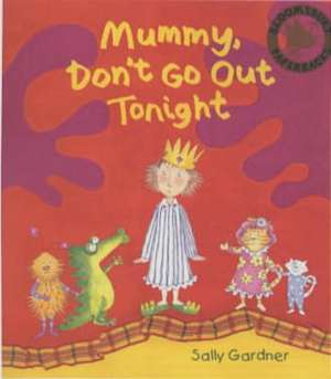 Mummy Don't Go out Tonight de Sally Gardner