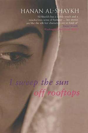 I Sweep the Sun Off Rooftops de Hanan Al-Shaykh