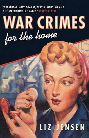 War Crimes for the Home de Liz Jensen