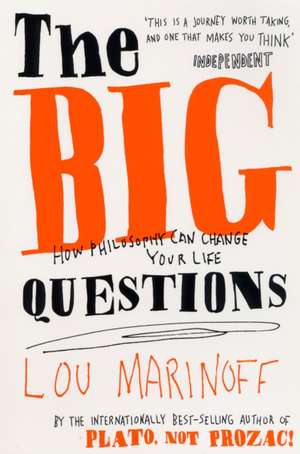 The Big Questions: How Philosophy Can Change Your Life de Lou Marinoff