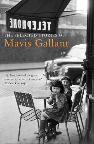 The Selected Stories of Mavis Gallant de Mavis Gallant