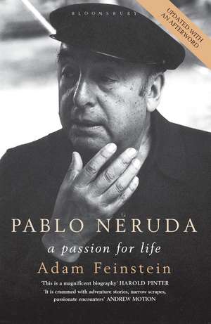 Pablo Neruda: A Passion for Life de Adam Feinstein