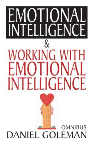 Daniel Goleman Omnibus: Emotional Intelligence & Working with EQ de Daniel Goleman