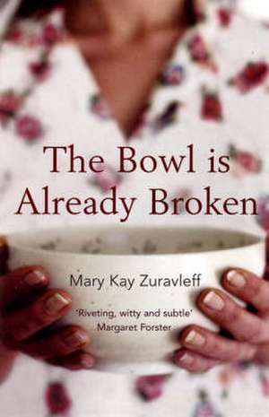 Bowl is Already Broken de Mary Kay Zuravleff