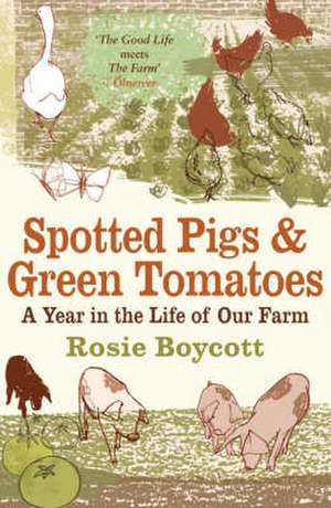 Boycott, R: Spotted Pigs and Green Tomatoes de Rosie Boycott