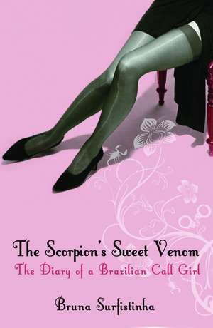 The Scorpion's Sweet Venom: The Diary of a Brazilian Call Girl de Bruna Surfistinha