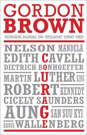 Courage: Eight Portraits de Gordon Brown