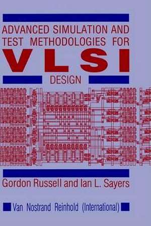 Advanced Simulation and Test Methodologies for VLSI Design de G. Russell