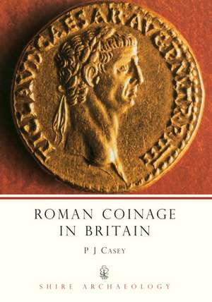 Roman Coinage in Britain de P. J. Casey