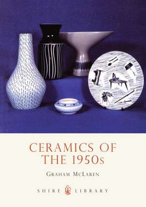 Ceramics of the 1950s de Graham McLaren