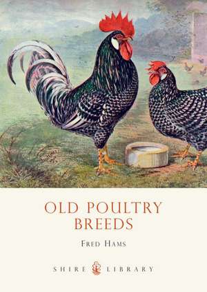 Old Poultry Breeds de Fred Hams