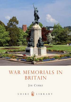 War Memorials in Britain de Jim Corke