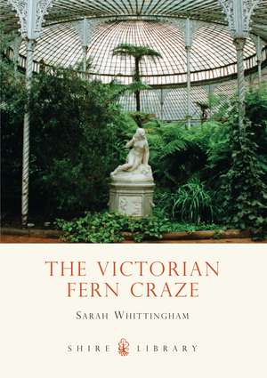 The Victorian Fern Craze de Sarah Whittingham