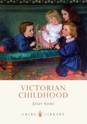 Victorian Childhood de Janet Sacks