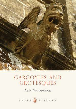 Gargoyles and Grotesques de Alex Woodcock