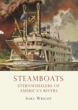 Steamboats: Icons of America's Rivers de Sara Wright