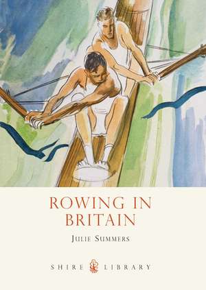 Rowing in Britain de Julie Summers