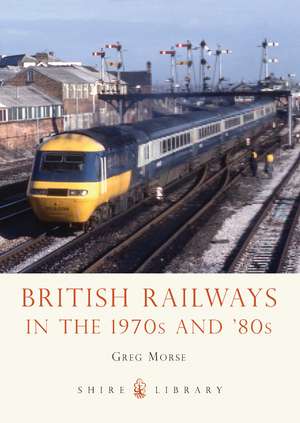 British Railways in the 1970s and ’80s de Greg Morse