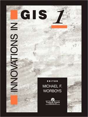 Innovations In GIS de Michael Worboys