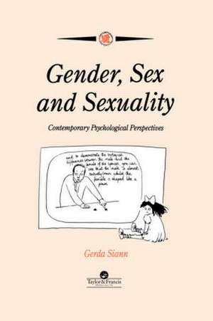 Gender, Sex and Sexuality: Contemporary Psychological Perspectives de Gerda Siann