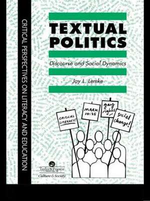 Textual Politics: Discourse And Social Dynamics de Jay L. Lemke