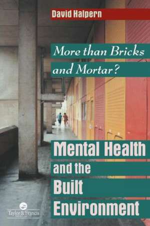 Mental Health and The Built Environment: More Than Bricks And Mortar? de David Halpern