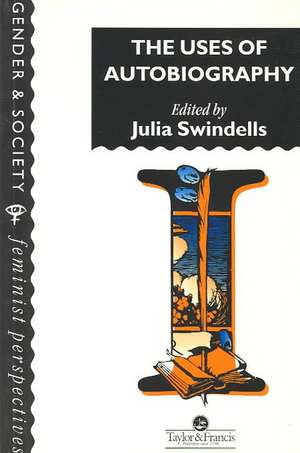 The Uses Of Autobiography de Cambridge. Julia Swindells Homerton College