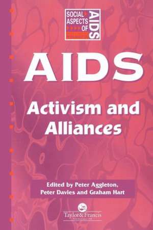 AIDS: Activism and Alliances de Peter Aggleton