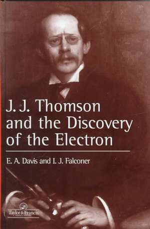 J.J. Thompson And The Discovery Of The Electron de E. A. Davis