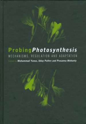 Probing Photosynthesis: Mechanism, Regulation & Adaptation de Mohammad Yunus