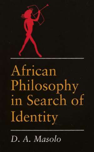 African Philosophy in Search of Identity de D A Masolo