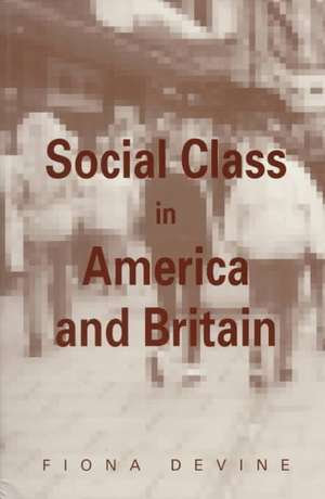 Social Class in America and Britain de Fiona Devine