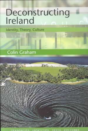 Deconstructing Ireland de Colin Graham