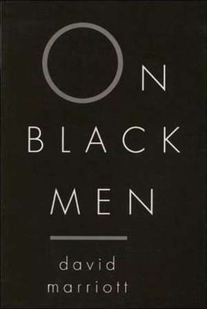 On Black Men de David Marriott