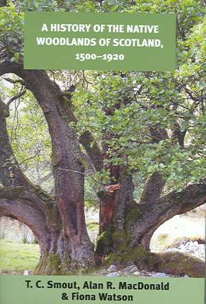 A History of the Native Woodlands of Scotland, 1500-1920 de T. C. Smout