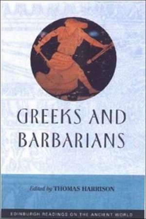 Greeks and Barbarians de Thomas Harrison