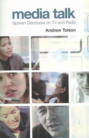 Media Talk: Spoken Discourse on TV and Radio de Andrew Tolson